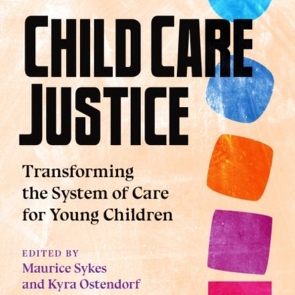 Child Care Justice: Transforming the System of Care for Young Children