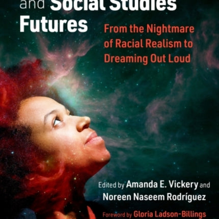 Critical Race Theory and Social Studies Futures: From the Nightmare of Racial Realism to Dreaming Out Loud