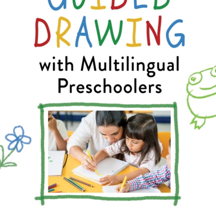 Guided Drawing With Multilingual Preschoolers: Developing Language, Vocabulary, and Content Knowledge