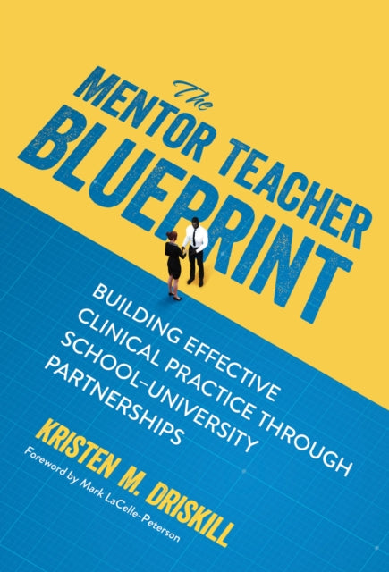 The Mentor Teacher Blueprint: Building Effective Clinical Practice Through School–University Partnerships