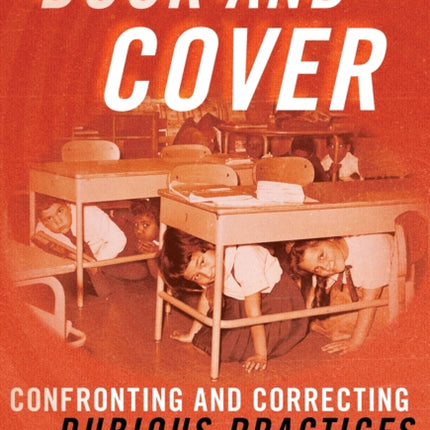 Duck and Cover: Confronting and Correcting Dubious Practices in Education