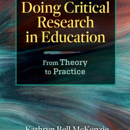 Doing Critical Research in Education: From Theory to Practice