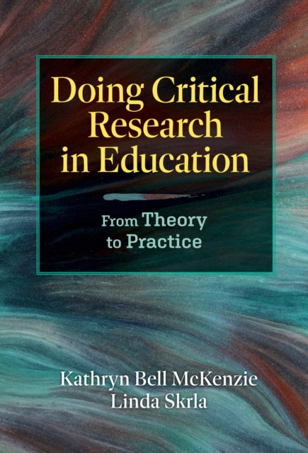 Doing Critical Research in Education: From Theory to Practice