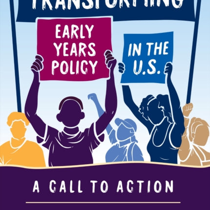 Transforming Early Years Policy in the U.S.  A