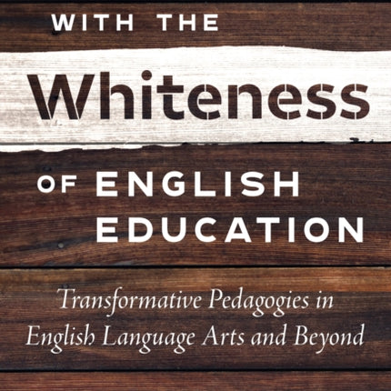 Reckoning With the Whiteness of English Educatio