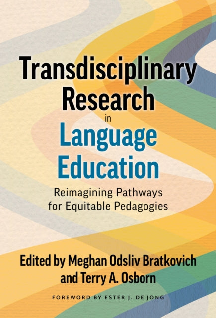 Transdisciplinary Research in Language Education: Reimagining Pathways for Equitable Pedagogies