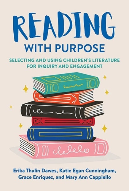 Reading With Purpose: Selecting and Using Children's Literature for Inquiry and Engagement