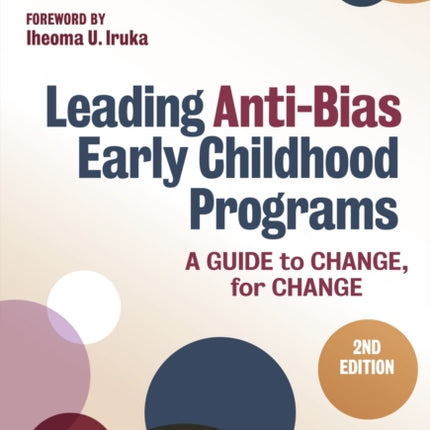 Leading Anti-Bias Early Childhood Programs: A Guide to Change, for Change