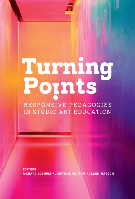 Turning Points: Responsive Pedagogies in Studio Art Education