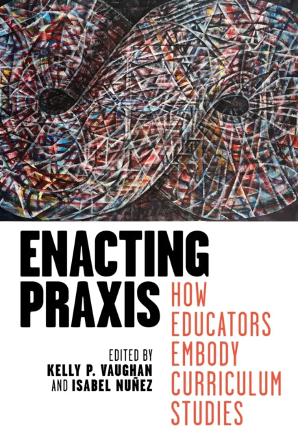 Enacting Praxis  How Educators Embody Curriculum Studies