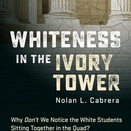 Whiteness in the Ivory Tower  WhyDont We Notice
