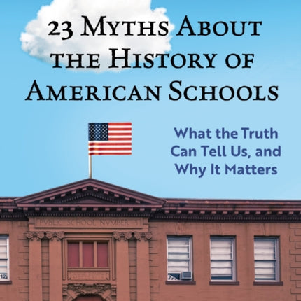 23 Myths About the History of American Schools