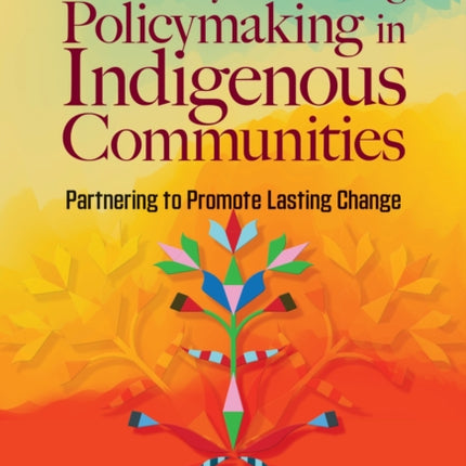 Culturally Sustaining Policymaking in Indigenous  Partnering to Promote Lasting Change