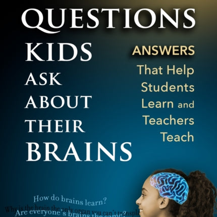 Questions Kids Ask About Their Brains  Answers