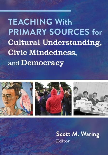 Teaching With Primary Sources for Cultural Understanding Civic Mindedness and Democracy