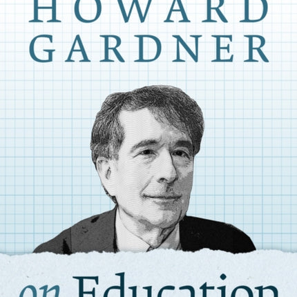 The Essential Howard Gardner on Education