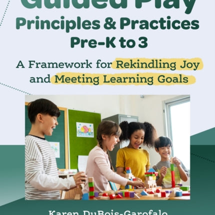 Guided Play Principles and Practices PreK to 3