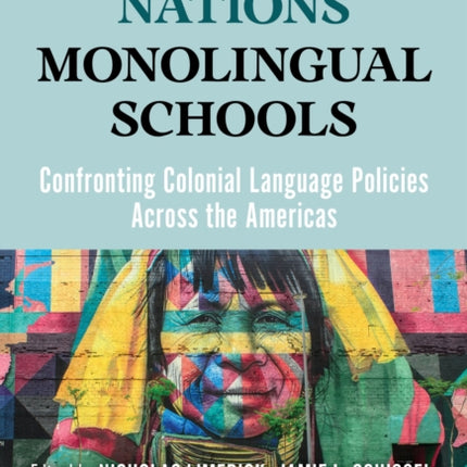 Multilingual Nations Monolingual Schools  Confronting Colonial Language Policies Across the Americas