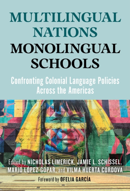 Multilingual Nations Monolingual Schools  Confronting Colonial Language Policies Across the Americas