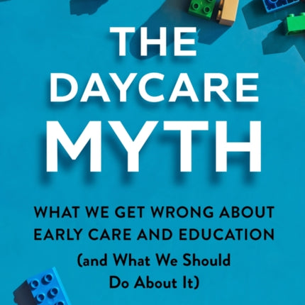 The Daycare Myth  What We Get Wrong About Early