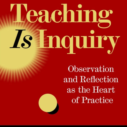 Teaching Is Inquiry  Observation and Reflection