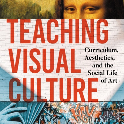Teaching Visual Culture  Curriculum Aesthetics