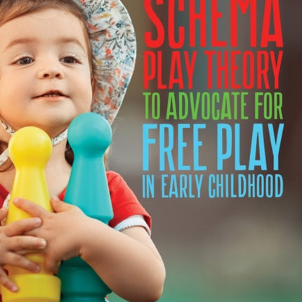 Using Schema Play Theory to Advocate for Free Play in Early Childhood
