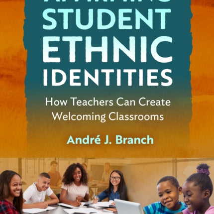 Affirming Student Ethnic Identities  How Teachers Can Create Welcoming Classrooms