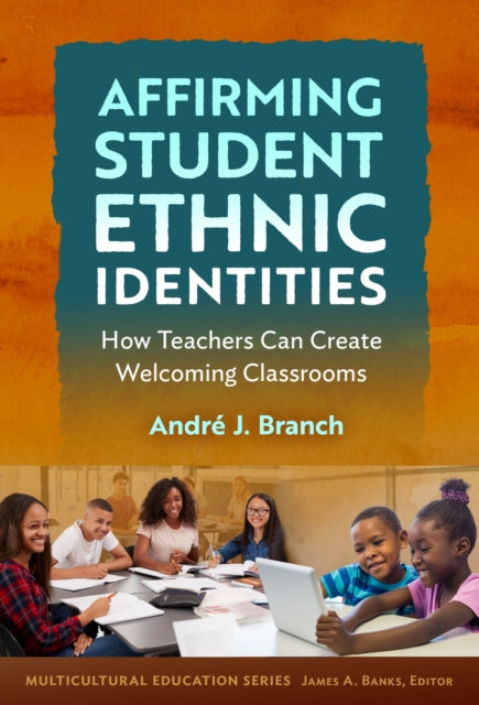 Affirming Student Ethnic Identities  How Teachers Can Create Welcoming Classrooms