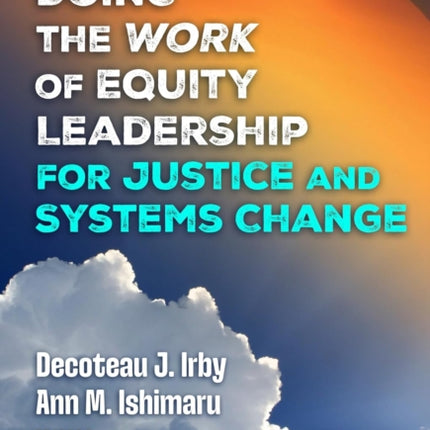 Doing the Work of Equity Leadership for Justice and Systems Change