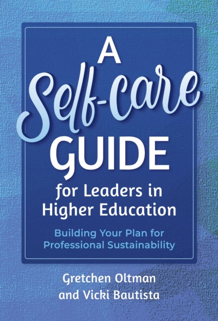 A SelfCare Guide for Leaders in Higher Education