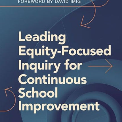 Leading EquityFocused Inquiry for Continuous School Improvement