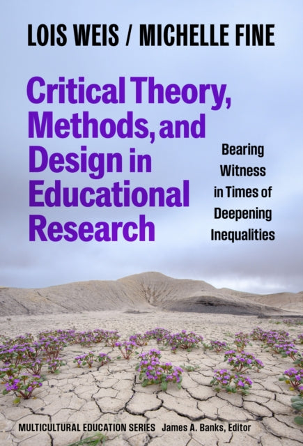 Critical Theory Methods and Design in Educatio  Bearing Witness in Times of Deepening Inequalities
