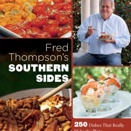 Fred Thompson’s Southern Sides: 250 Dishes That Really Make the Plate