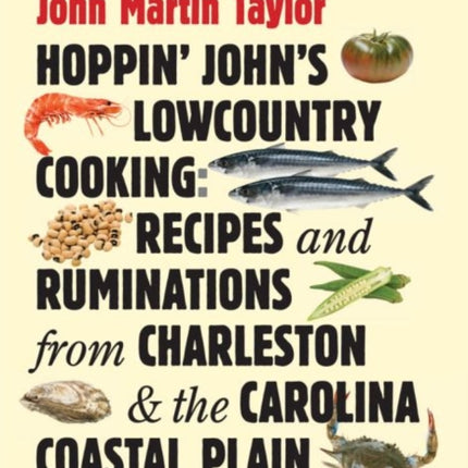 Hoppin' John's Lowcountry Cooking: Recipes and Ruminations from Charleston and the Carolina Coastal Plain