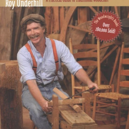 The Woodwright's Shop: A Practical Guide to Traditional Woodcraft