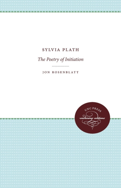 Sylvia Plath The Poetry of Initiation