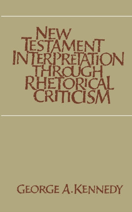 New Testament Interpretation Through Rhetorical Criticism