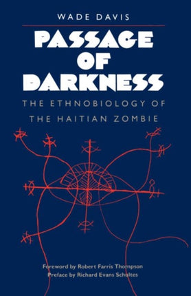 Passage of Darkness  The Ethnobiology of the Haitian Zombie