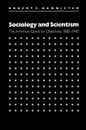 Sociology and Scientism  The American Quest for