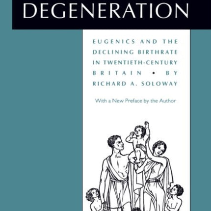 Demography and Degeneration  Eugenics and the Declining Birthrate in TwentiethCentury Britain