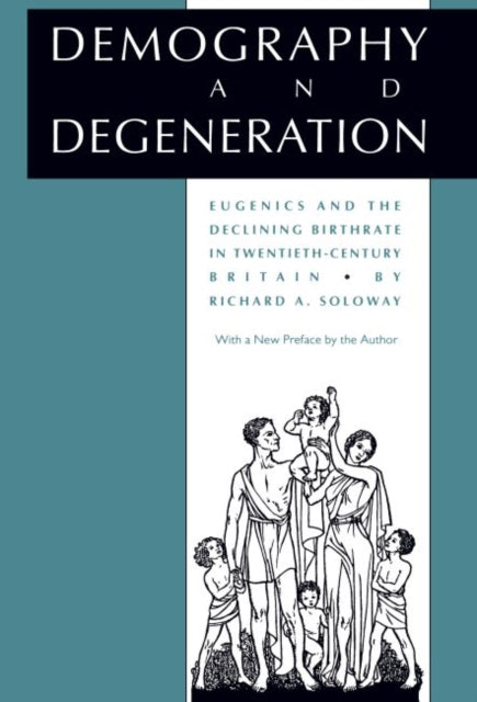 Demography and Degeneration  Eugenics and the Declining Birthrate in TwentiethCentury Britain