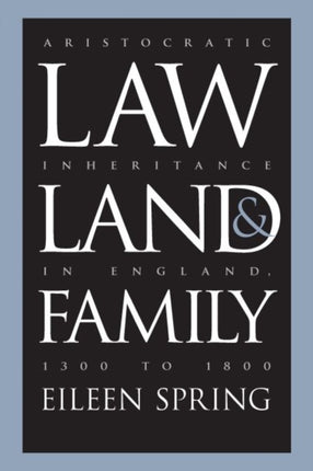 Law Land and Family  Aristocratic Inheritance in