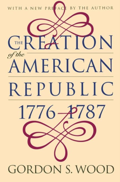 The Creation of the American Republic 17761787