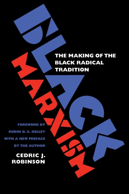 Black Marxism The Making of the Black Radical Tradition