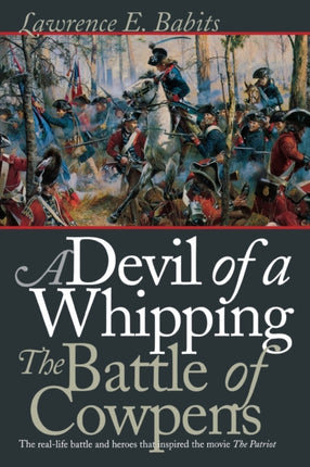 A Devil of a Whipping  The Battle of Cowpens