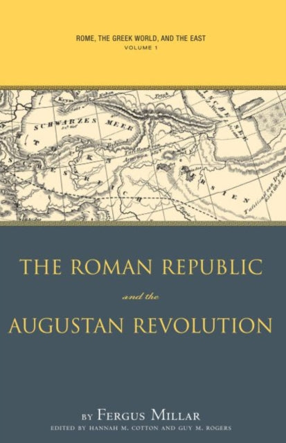 Rome the Greek World and the East  Volume 1 The Roman Republic and the Augustan Revolution