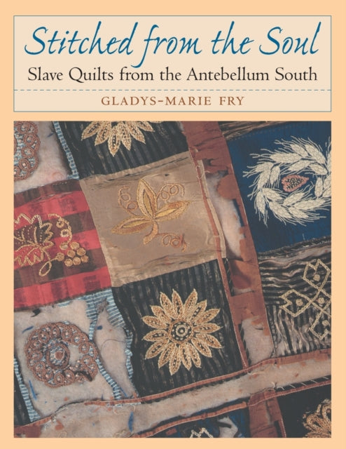 Stitched from the Soul  Slave Quilts from the Antebellum South