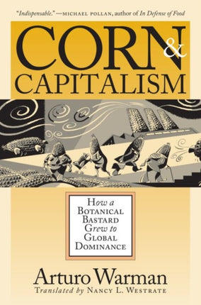 Corn and Capitalism  How a Botanical Bastard Grew