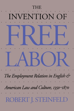The Invention of Free Labor  The Employment